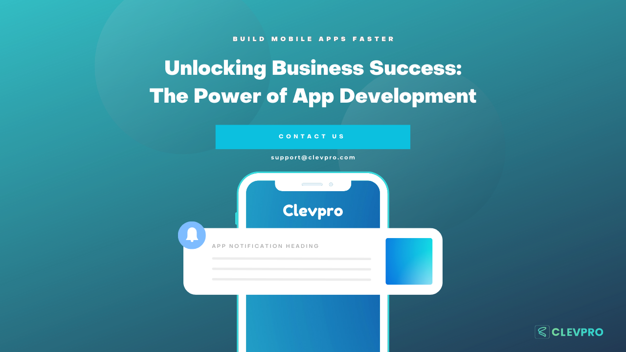 Unlocking Business Success: The Power of App Development