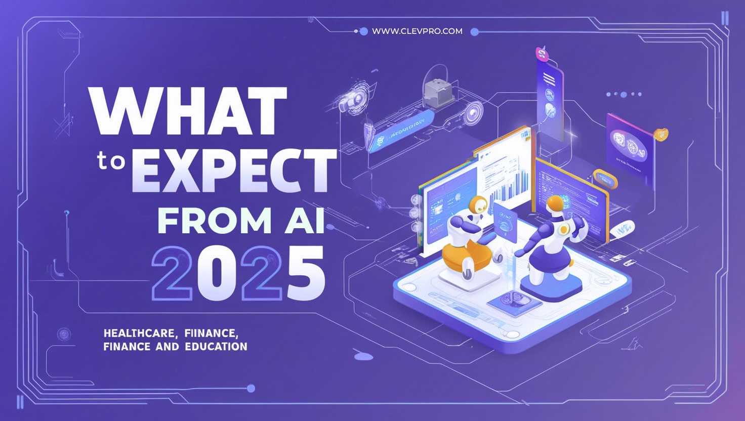 How AI is Revolutionizing Healthcare, Finance, and Education: What to Expect by 2025