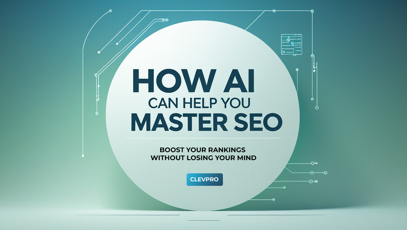 How AI Can Help You Master SEO (Without Losing Your Mind)