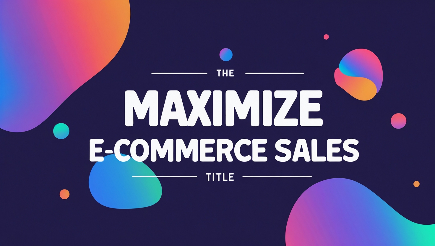 Maximize E-Commerce Sales: Pro Tips to Optimize Your Online Store
